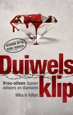 Duiwelsklip: vrou-alleen tussen delwers en diamante  Mika le Killian