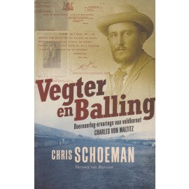 Vegter en balling Boereoorlog-ervarings van veldkornet Charles von Maltitz Chris Schoeman