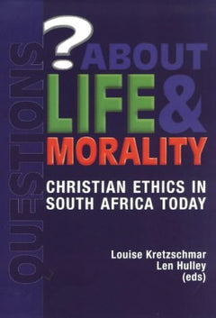 Questions About Life and Morality: Christian Ethics in South Africa Today Louise Kretzschmar