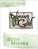 Believing God experiencing a fresh explosion of faith Moore, Beth