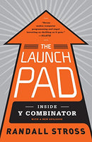 The Launch Pad: Inside Y Combinator, Silicon Valley's Most Exclusive School for Startups Stross, Randall