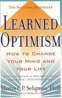 Learned Optimism: How to Change Your Mind and Your Life Martin Seligman