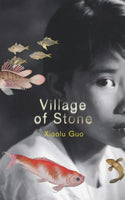 Village Of Stone Xiaolu Guo