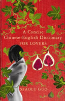 A Concise Chinese-English Dictionary for Lovers Guo, Xiaolu