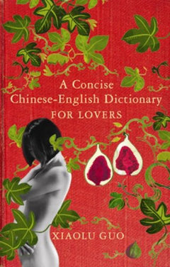 A Concise Chinese-English Dictionary for Lovers Guo, Xiaolu