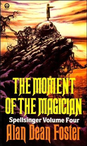 The Moment of the Magician: Spellsinger Volume Four - Alan Dean Foster