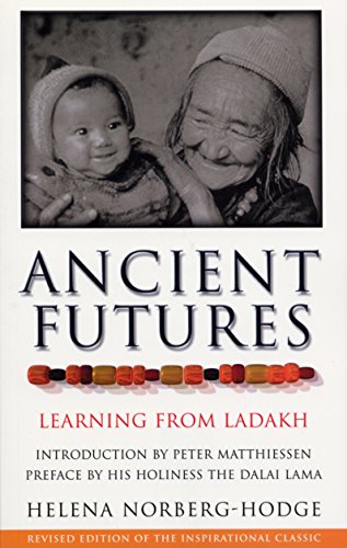 Ancient Futures: Learning From Ladakh Helena Norberg-Hodge