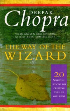 The Way of the Wizard: 20 Lessons for Living a Magical Life Deepak Chopra