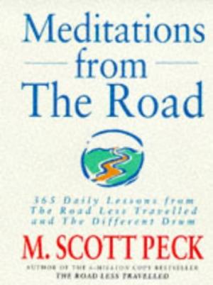 Meditations from the Road: 365 Daily Lessons from "Road Less Travelled" and "Different Drum" Peck, M. Scott