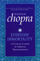 Everyday Immortality: A Concise Course in Spiritual Transformation Chopra, Deepak