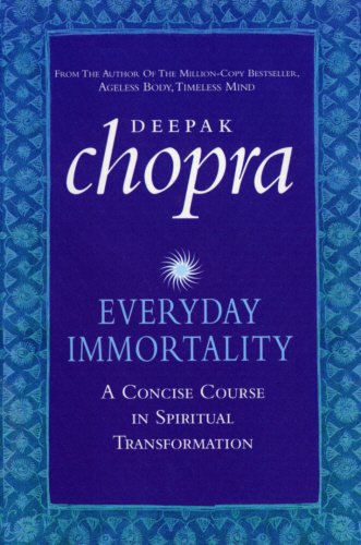 Everyday Immortality: A Concise Course in Spiritual Transformation Chopra, Deepak