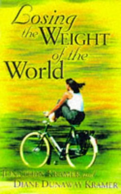Losing the Weight of the World: Spiritual Diet to Nourish the Soul Jonathan Kramer, Diane Dunaway Kramer