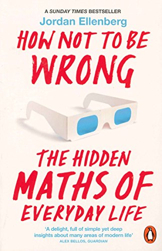 How Not to Be Wrong: The Hidden Maths of Everyday Life - Jordan Ellenberg