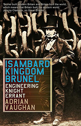 Isambard Kingdom Brunel: Engineering Knight-errant Vaughan, Adrian