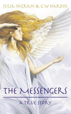 The Messengers: A True Story of Angelic Presence - Julia Ingram & G. W. Hardin