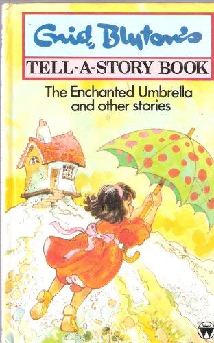 The Enchanted Umbrella and Other Stories Blyton, Enid