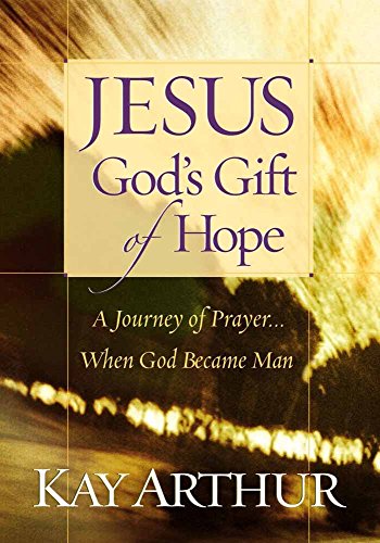 Jesus, God's Gift of Hope Kay Arthur