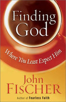 Finding God Where You Least Expect Him Fischer, John