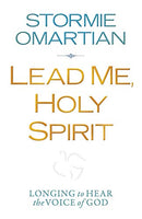 Lead Me, Holy Spirit: Longing to Hear the Voice of God Stormie Omartian