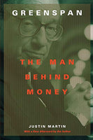 Greenspan: The Man Behind Money Martin, Justin