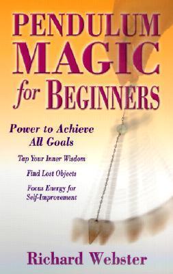 Pendulum Magic for Beginners Richard Webster