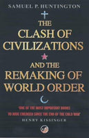 The Clash of Civilizations And the Remaking of World Order - Samuel P. Huntington