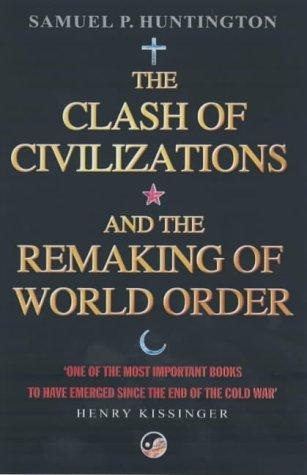 The Clash of Civilizations And the Remaking of World Order - Samuel P. Huntington