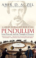 Pendulum: Leon Foucault and the Triumph of Science Amir D. Aczel