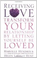 Receiving Love: Transform Your Relationship by Letting Yourself Be Loved - Harville Hendrix