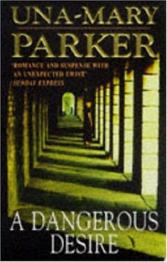 A Dangerous Desire Una-Mary Parker