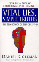 Vital Lies, Simple Truths: The Psychology of Self-deception Daniel Goleman