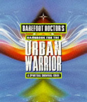 Barefoot Doctor's Handbook for the Urban Warrior : Spiritual Survival Guide Stephen Russel