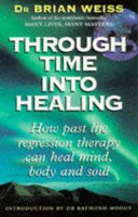 Through time into healing Dr Brian Weiss