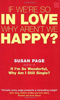 If we're so in love why aren't we happy ? Susan Page