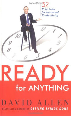 Ready for Anything : 52 Productivity Principles for Work and Life - David Allen