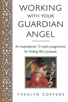 Working With Your Guardian Angel Theolyn Cortens