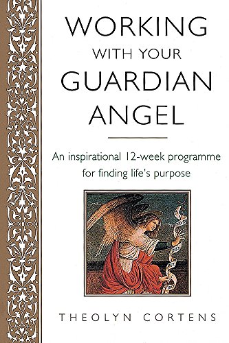 Working With Your Guardian Angel Theolyn Cortens