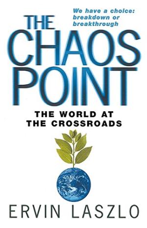 The Chaos Point: The world at the crossroads Ervin Laszlo