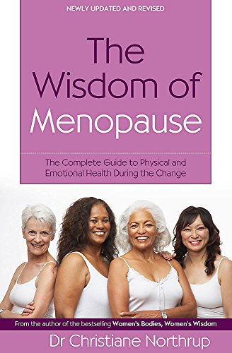 The Wisdom of Menopause: The Complete Guide to Women's Health Christiane Northrup