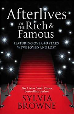Afterlives of the Rich and Famous: Reconnect with the Celebrities You Have Loved and Lost Browne, Sylvia