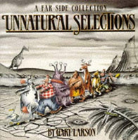 Unnatural Selections ; A Far Side Collection. Gary Larson