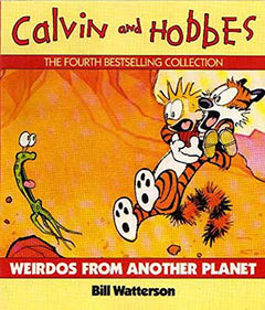 Weirdos From Another Planet: Calvin & Hobbes Bill Watterson