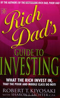 Rich Dad's Guide to Investing : What the Rich Invest in That the Poor Do Not! Kiyosaki, Robert T.