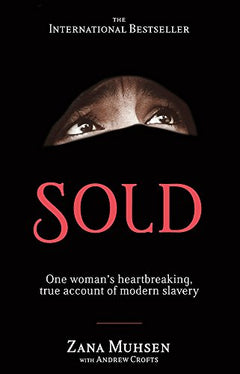 Sold: One Woman's True Account of Modern Slavery Zana Muhsen