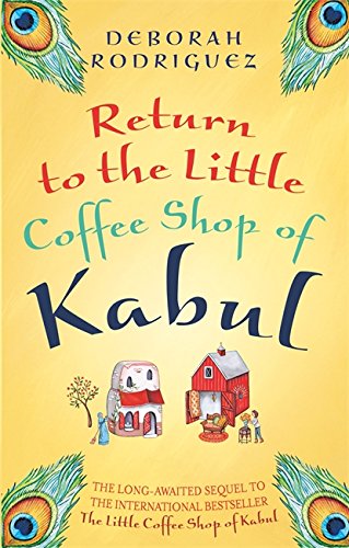 Return to the Little Coffee Shop of Kabul Rodriguez, Deborah