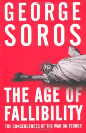 The Age of Fallibility: The Consequences of the War on Terror George Soros