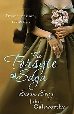 The Forsyte Saga: Swan Song John Galsworthy