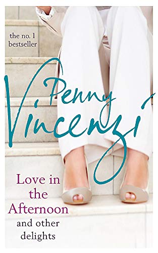 Love in the Afternoon and Other Delights Penny Vincenzi