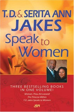T. D. and Serita Ann Jakes Speak to Women, 3-in-1 - T. D. Jakes, Serita Ann Jakes