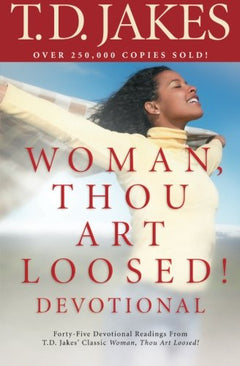 Woman, Thou Art Loosed! Devotional T. D. Jakes